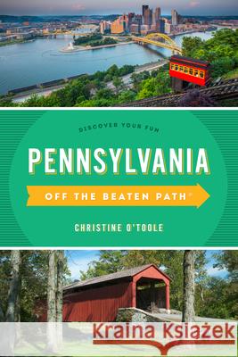 Pennsylvania Off the Beaten Path(r): Discover Your Fun O'Toole, Christine 9781493065752 Globe Pequot Press