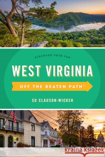 West Virginia Off the Beaten Path(r): Discover Your Fun Clauson-Wicker, Su 9781493065790 Globe Pequot Press