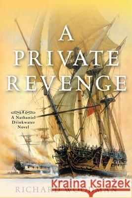 A Private Revenge: #9 a Nathaniel Drinkwater Novel Richard Woodman 9781493066292 McBooks Press