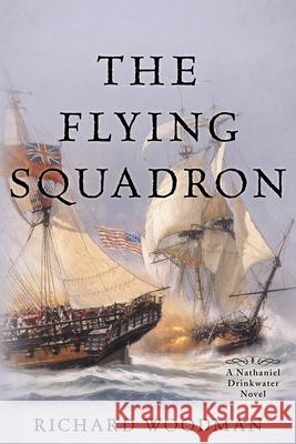 The Flying Squadron: #11 a Nathaniel Drinkwater Novel Richard Woodman 9781493066308