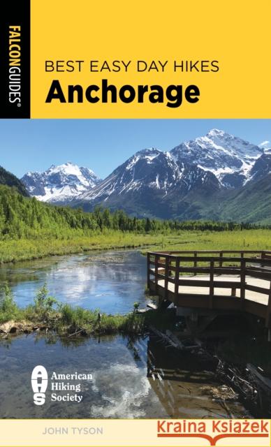 Best Easy Day Hikes Anchorage John Tyson 9781493066360