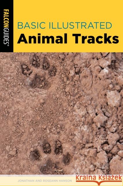 Basic Illustrated Animal Tracks Roseann Hanson 9781493067114 Rowman & Littlefield