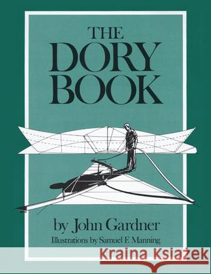 The Dory Book John Gardner Samuel F. Manning 9781493068319 Lyons Press