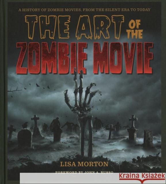 The Art of the Zombie Movie Lisa Morton 9781493069705 Applause Books