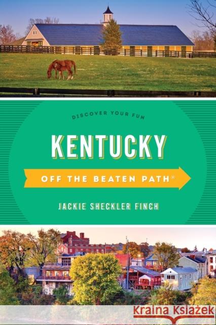 Kentucky Off the Beaten Path(r): Discover Your Fun Finch, Jackie Sheckler 9781493070428 Rowman & Littlefield