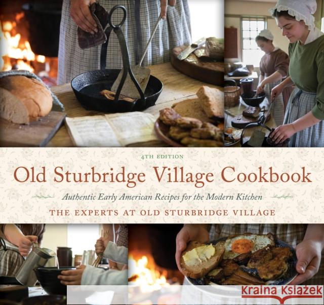 Old Sturbridge Village Cookbook: Authentic Early American Recipes for the Modern Kitchen The Experts at Old Sturbridge Village 9781493070527 Rowman & Littlefield