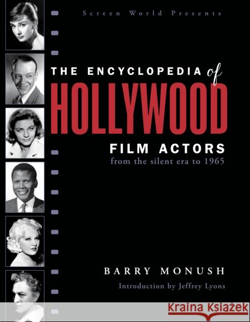 The Encyclopedia of Hollywood Film Actors: From the Silent Era to 1965 Monush, Barry 9781493070800