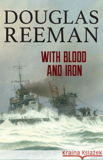 With Blood and Iron Douglas Reeman 9781493071609 McBooks Press