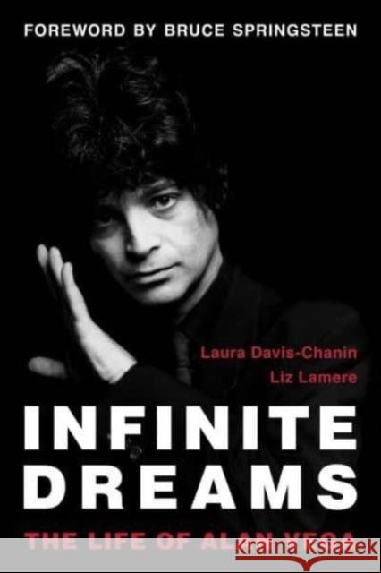 Infinite Dreams: The Life of Alan Vega Liz Lamere 9781493072484 Backbeat