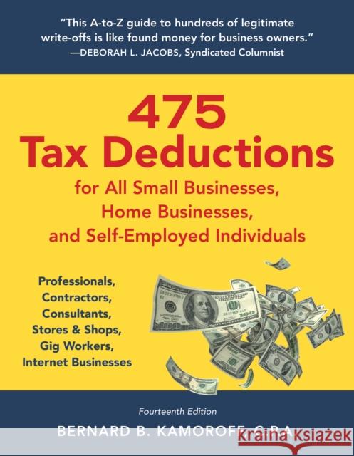 475 Tax Deductions for All Small Businesses, Home Businesses, and Self-Employed Individuals: Professionals, Contractors, Consultants, Stores & Shops, Kamoroff, Bernard B. 9781493073726 Rowman & Littlefield