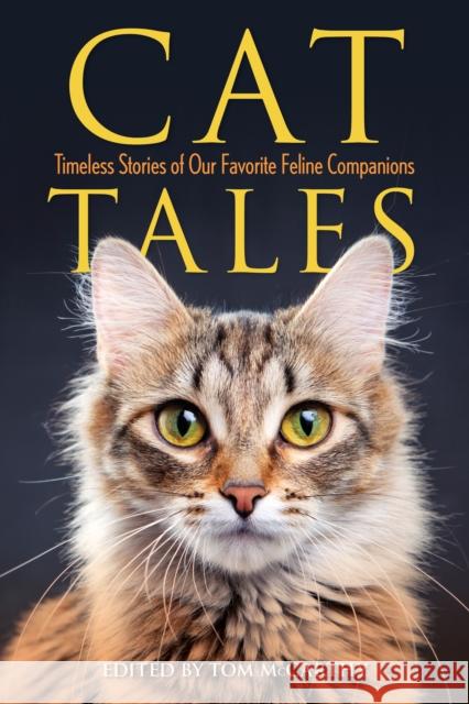 Cat Tales: Timeless Stories of Our Favorite Feline Companions McCarthy, Tom 9781493074235 Rowman & Littlefield