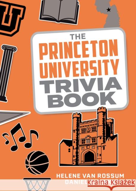 The Princeton University Trivia Book Daniel J. Linke 9781493074303 Lyons Press