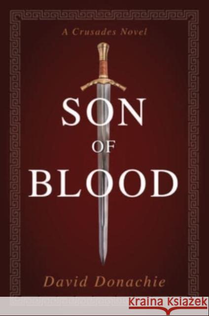 Son of Blood: A Crusades Novel David Donachie 9781493076178 Globe Pequot Press