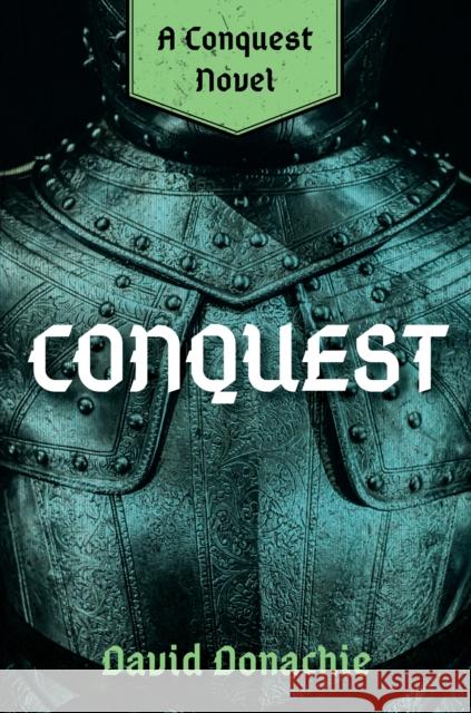 Conquest: A Conquest Novel David Donachie 9781493076260 Globe Pequot Press