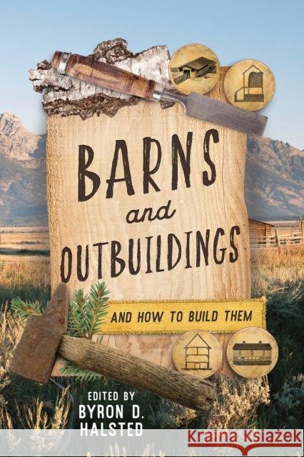 Barns and Outbuildings: And How to Build Them  9781493076567 Rowman & Littlefield