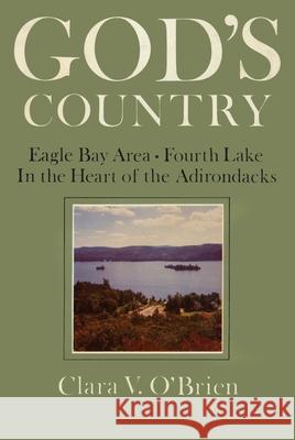 God\'s Country: Eagle Bay-Fourth Lake North Country Books 9781493076734 North Country Books