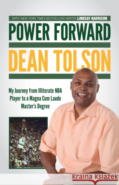 Power Forward: My Journey from Illiterate NBA Player to a Magna Cum Laude Master's Degree Dean Tolson 9781493076895