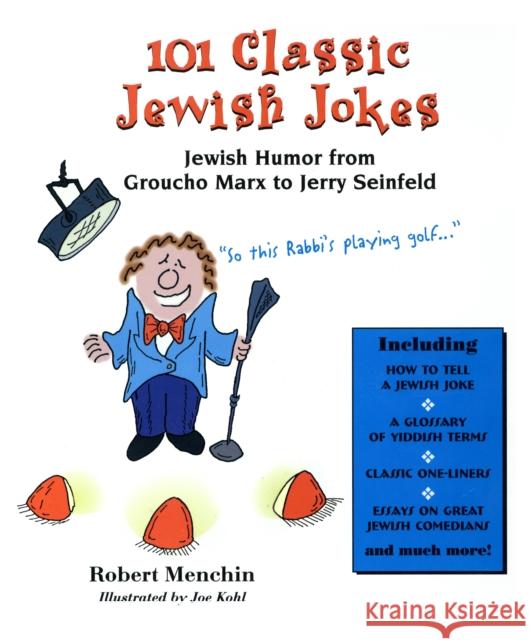 101 Classic Jewish Jokes: Jewish Humor from Groucho Marx to Jerry Seinfeld Robert Menchin Joe Kohl 9781493076901