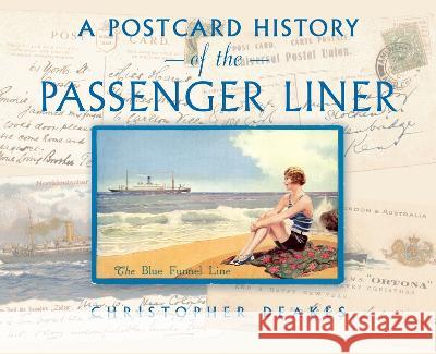 A Postcard History of the Passenger Liner Christopher Deakes 9781493077618 Lyons Press