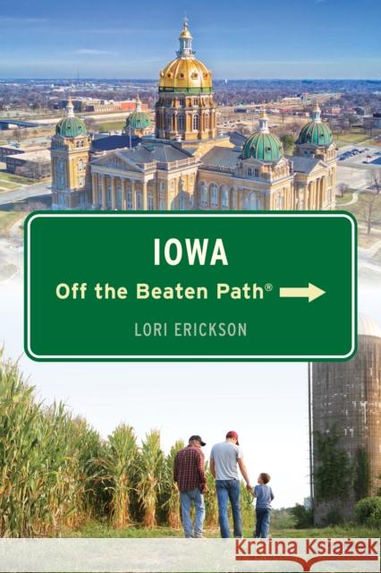 Iowa Off the Beaten Path® Lori Erickson 9781493078165 Globe Pequot