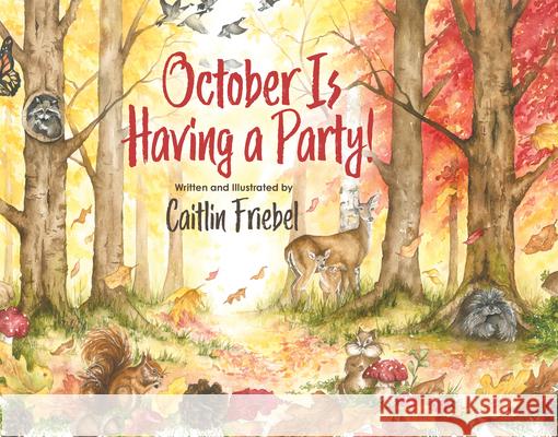 October Is Having a Party! Caitlin Friebel Caitlin Friebel 9781493081103 North Country Books