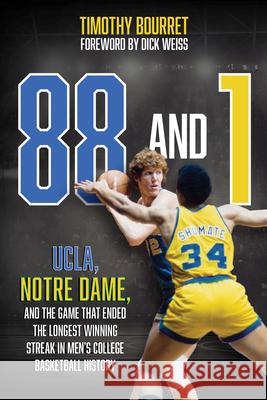 88 and 1: UCLA, Notre Dame, and the Game That Ended the Longest Winning Streak in Men's College Basketball History Timothy Bourret 9781493081219