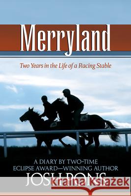 Merryland: Two Years in the Life of a Racing Stable Josh Pons Ellen Pons 9781493081332 Eclipse Press