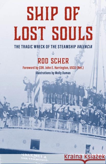 Ship of Lost Souls: The Tragic Wreck of the Steamship Valencia Rod Scher 9781493081356 Rowman & Littlefield