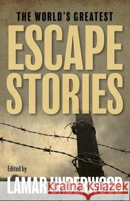 The World's Greatest Escape Stories  9781493081479 Rowman & Littlefield