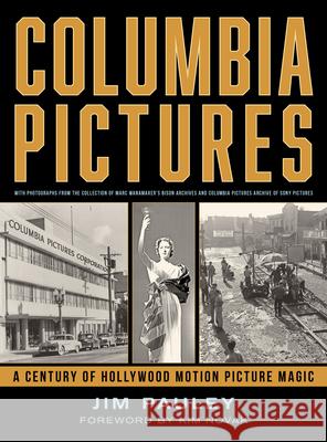 Columbia Pictures: A Century of Hollywood Motion Picture Magic Jim Pauley 9781493084807 Rowman & Littlefield