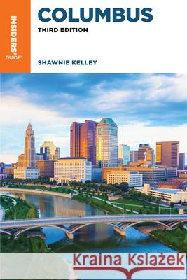 Insiders' Guide® to Columbus Shawnie Kelley 9781493084845