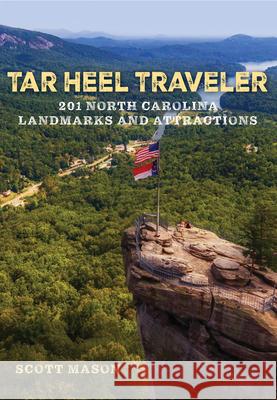 Tar Heel Traveler: 201 North Carolina Landmarks and Attractions Scott Mason 9781493085477