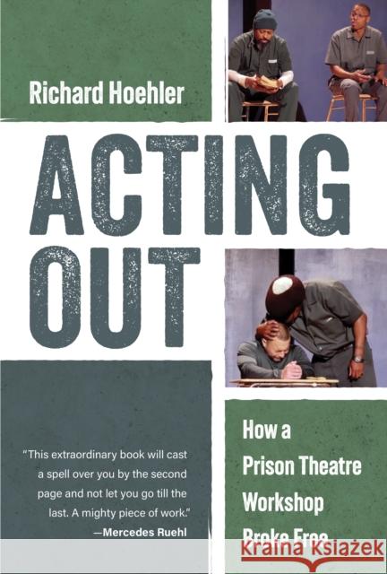 Acting Out: How A Prison Theatre Workshop Broke Free Richard Hoehler 9781493085552 Applause Books