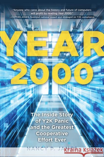 Year 2000: The Inside Story of Y2K Panic and the Greatest Cooperative Effort Ever Nancy P. James 9781493085613 Globe Pequot Press