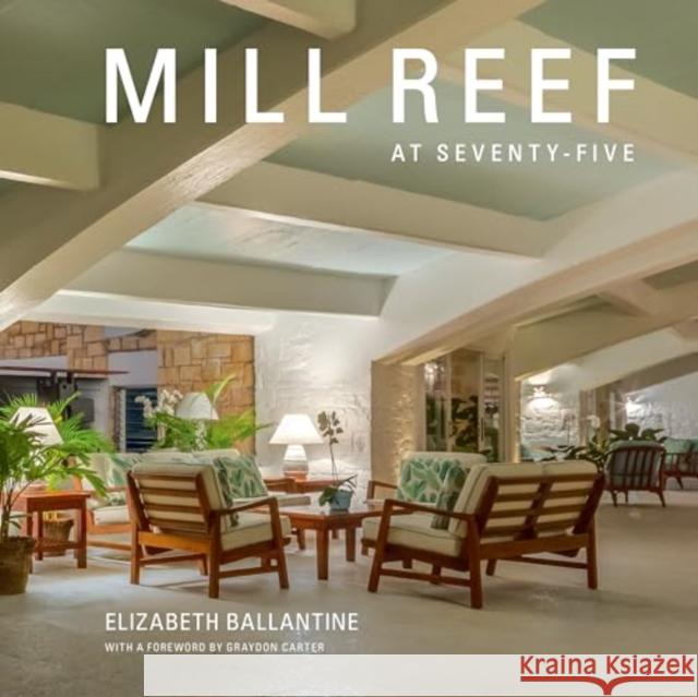 Mill Reef at Seventy-Five Elizabeth Ballantine Graydon Carter 9781493086177