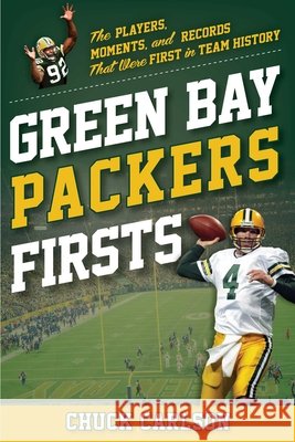 Green Bay Packers Firsts Chuck Carlson 9781493086269