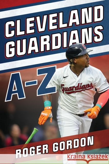 Cleveland Guardians A-Z Roger Gordon 9781493086832 Lyons Press