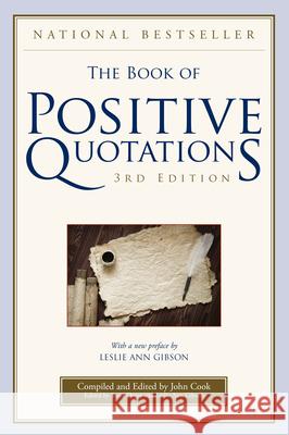 The Book of Positive Quotations John Cook Steve Deger Leslie Ann Gibson 9781493086955