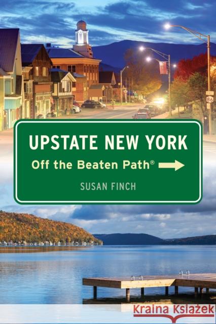 Upstate New York Off the Beaten Path(r) Susan Finch 9781493087259 Globe Pequot Press