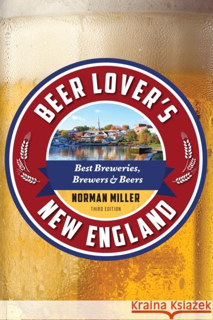 Beer Lover's New England Norman Miller 9781493088362 Globe Pequot Press