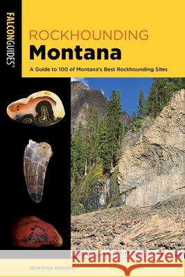 Rockhounding Montana Montana Hodges 9781493088805 Falcon Press Publishing