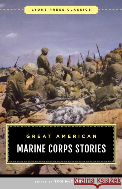 Great American U.S. Marine Stories Tom McCarthy 9781493089994 Lyons Press