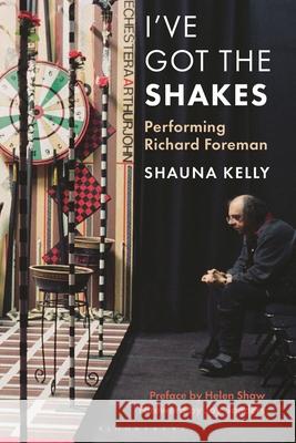 Richard Foreman and His Theatre Artists Shauna Kelly 9781493090242 Applause Books