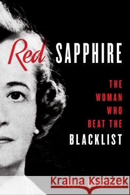 Red Sapphire: The Woman Who Beat the Blacklist Julia Bricklin 9781493090761