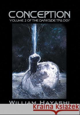 Conception: Volume 2 of the Darkside Trilogy Hayashi, William 9781493100064