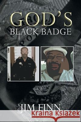 God's Black Badge Jim Finn 9781493100811 Xlibris Corporation
