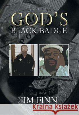 God's Black Badge Jim Finn 9781493100828 Xlibris Corporation