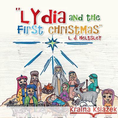 ''Lydia and the First Christmas'' L. J. Heltsley 9781493101221 Xlibris Corporation