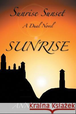 Sunrise, Sunset: A Dual Novel: Sunrise Wolfe, Anne 9781493101481 Xlibris Corporation