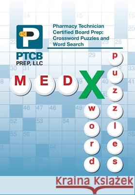 Pharmacy Technician Certified Board Prep: Crossword Puzzles and Word Search Anne Lauren Nguyen 9781493101573 Xlibris Corporation